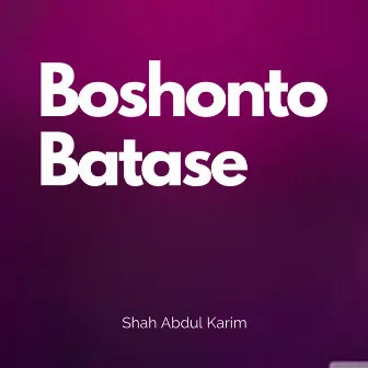 Boshonto Batase by Shah Abdul Karim