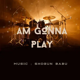 Am gonna play by Shogun Babu