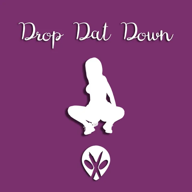 Drop Dat Down