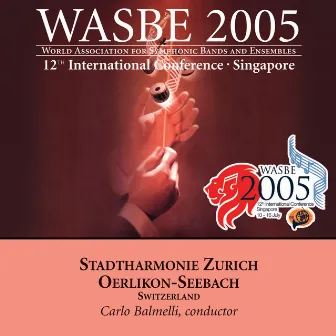 2005 WASBE Singapore: Stadtharmonie Zürich Oerlikon-Seebach by Carlo Balmelli