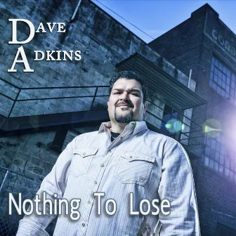 Nothing To Lose by Dave Adkins