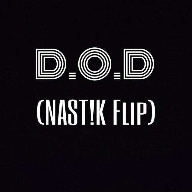 D.O.D (NASTIK FLIP)