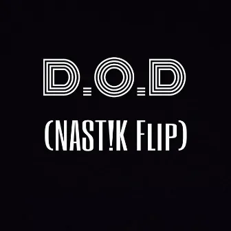 D.O.D (NASTIK FLIP) by YGN Gang