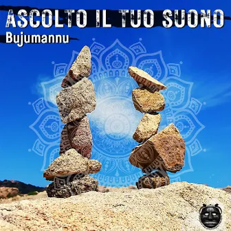 ASCOLTO IL TUO SUONO by Bujumannu