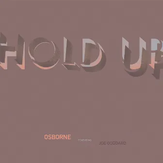 Hold Up by Osborne