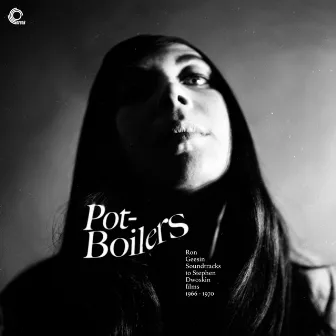 Pot-Boilers (Ron Geesin Soundtracks To Stephen Dwoskin Films 1966-1970) by Ron Geesin