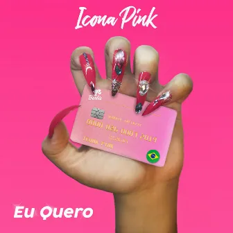 Eu Quero by Icona Pink