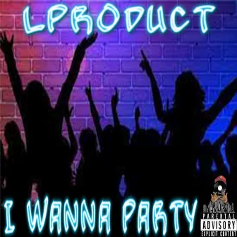 I Wanna Party by Lproduct