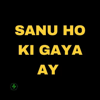 Sanu Ho Ki Gaya Ay by Kh44ki