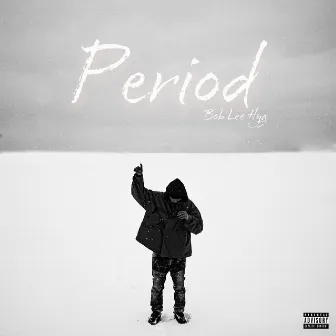 Period by Bob Lee Hyg