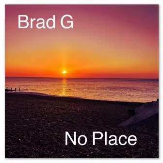 No Place by Brad G