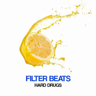 Hard Drugs by Filter Beats