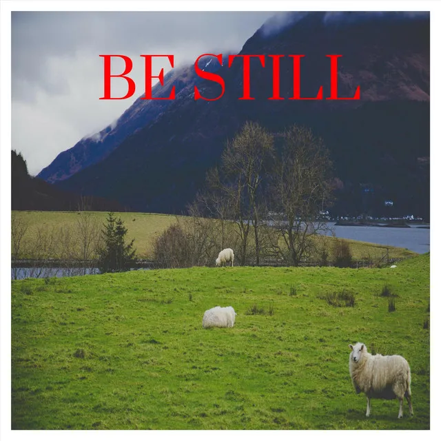 Be Still