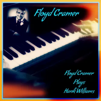 Floyd Cramer Plays Hank Williams by Floyd Cramer