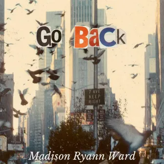 GO BACK by Madison Ryann Ward