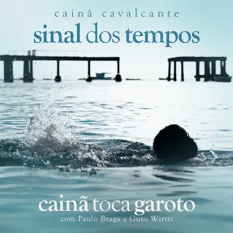 Sinal Dos Tempos - Cainã Toca Garoto by Cainã Cavalcante