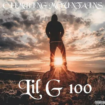 CLIMBING MOUNTAINS by Lil G 100