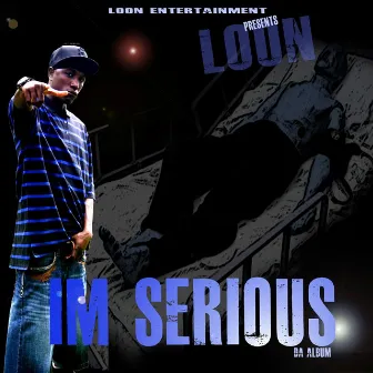 Loon I'M Serious by Loon