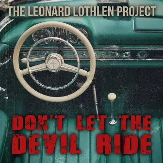 Don't Let the Devil Ride by The Leonard Lothlen Project