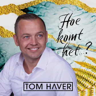 Hoe Komt Het by Tom Haver