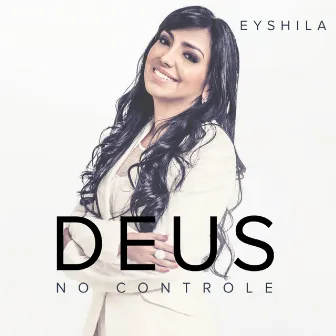 Deus no Controle by Eyshila