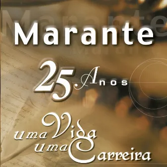 Marante, 25 Anos de uma Vida, Uma Carreira by Marante