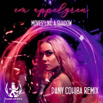 Moves Like A Shadow ( Dany Cohiba Remix ) by Em Appelgren