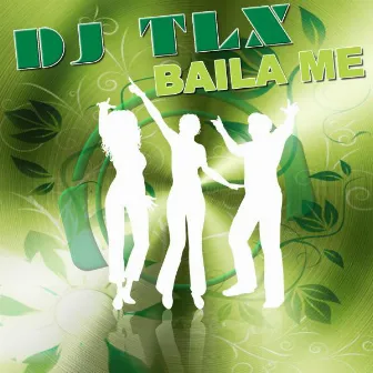 Baila Me by DJ TLX