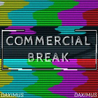 Commercial Break by Daximus