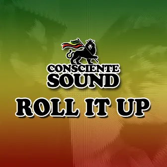 Roll It Up by Consciente Sound