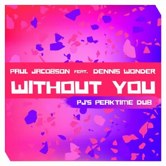 Without You (PJ's Peaktime Dub) by Paul Jacobson