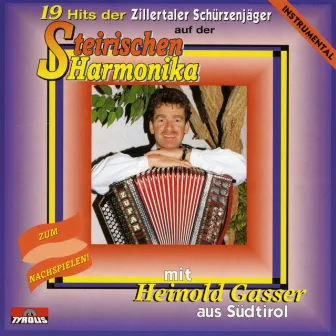 19 Hits der Zillertaler Schürzenjäger auf der Steirischen Harmonika by Heinold Gasser