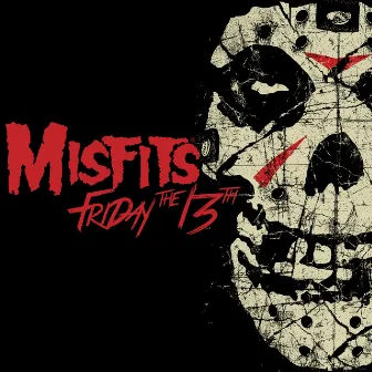 Friday The 13th by Misfits