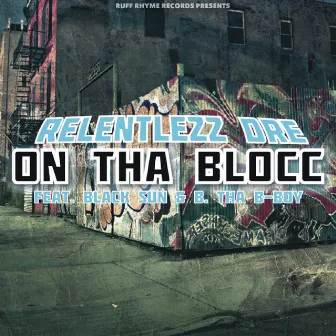 On tha Blocc (feat. Black Sun & B. tha B-Boy) by Relentlezz Dre