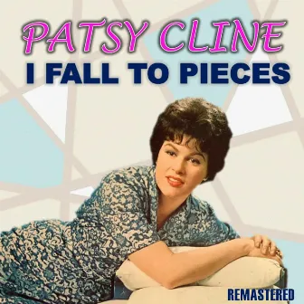 I Fall to Pieces (Remastered) by Patsy Cline