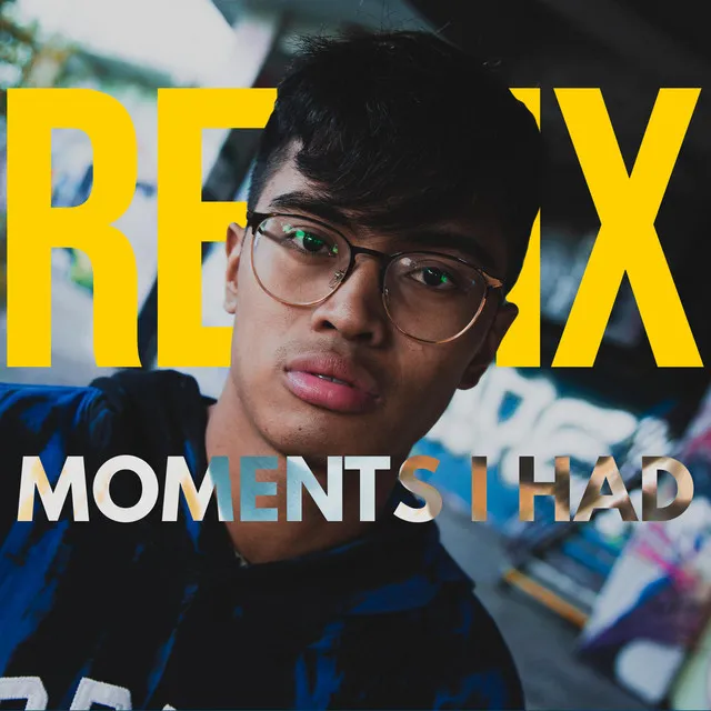 Moments I Had - Remix