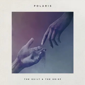 The Guilt & The Grief by Polaris