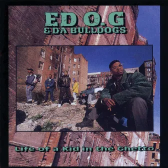 Life Of A Kid In The Ghetto by Ed O.G. & Da Bulldogs