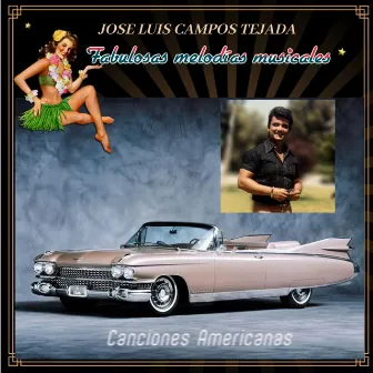 Fabulosas Melodías Musicales – Canciones Americanas by Jose Luis Campos Tejada