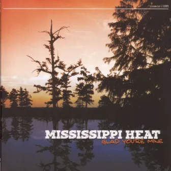 Glad You're Mine by Mississippi Heat