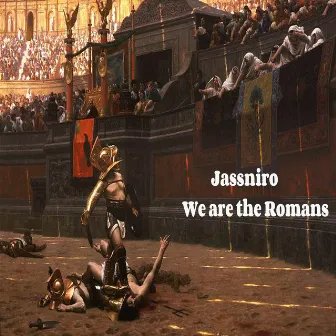 We Are the Romans - Single by Jassniro