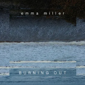 Burning Out by emma miller