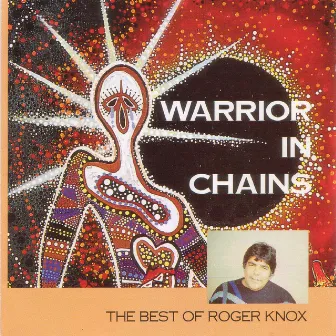 Warrior In Chains - The Best of Roger Knox by Roger Knox