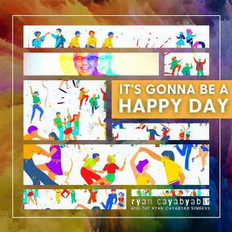 It's Gonna be a Happy Day by Ryan Cayabyab