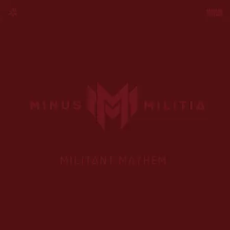 Militant Mayhem by Minus Militia