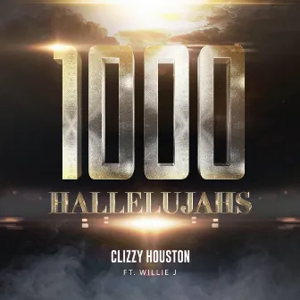 1000 Hallelujahs by Clizzy Houston