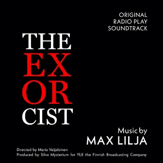 The Exorcist (Original Radio Play Soundtrack) by Max Lilja