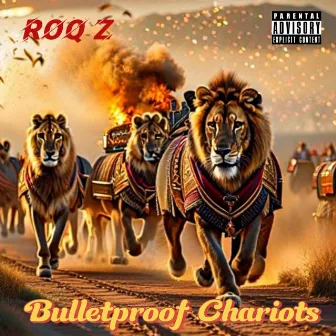 Bulletproof Chariots by Roq Z