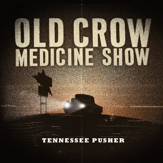 Tennessee Pusher by Old Crow Medicine Show