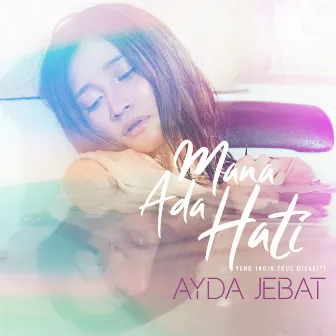 Mana Ada Hati (Yang Ingin Trus Disakiti) by Ayda Jebat